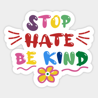 Stop Hate Be Kind Sticker